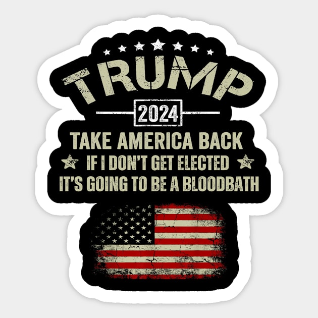 If I Don't Get Elected It's Going To Be A Bloodbath Sticker by WILLER